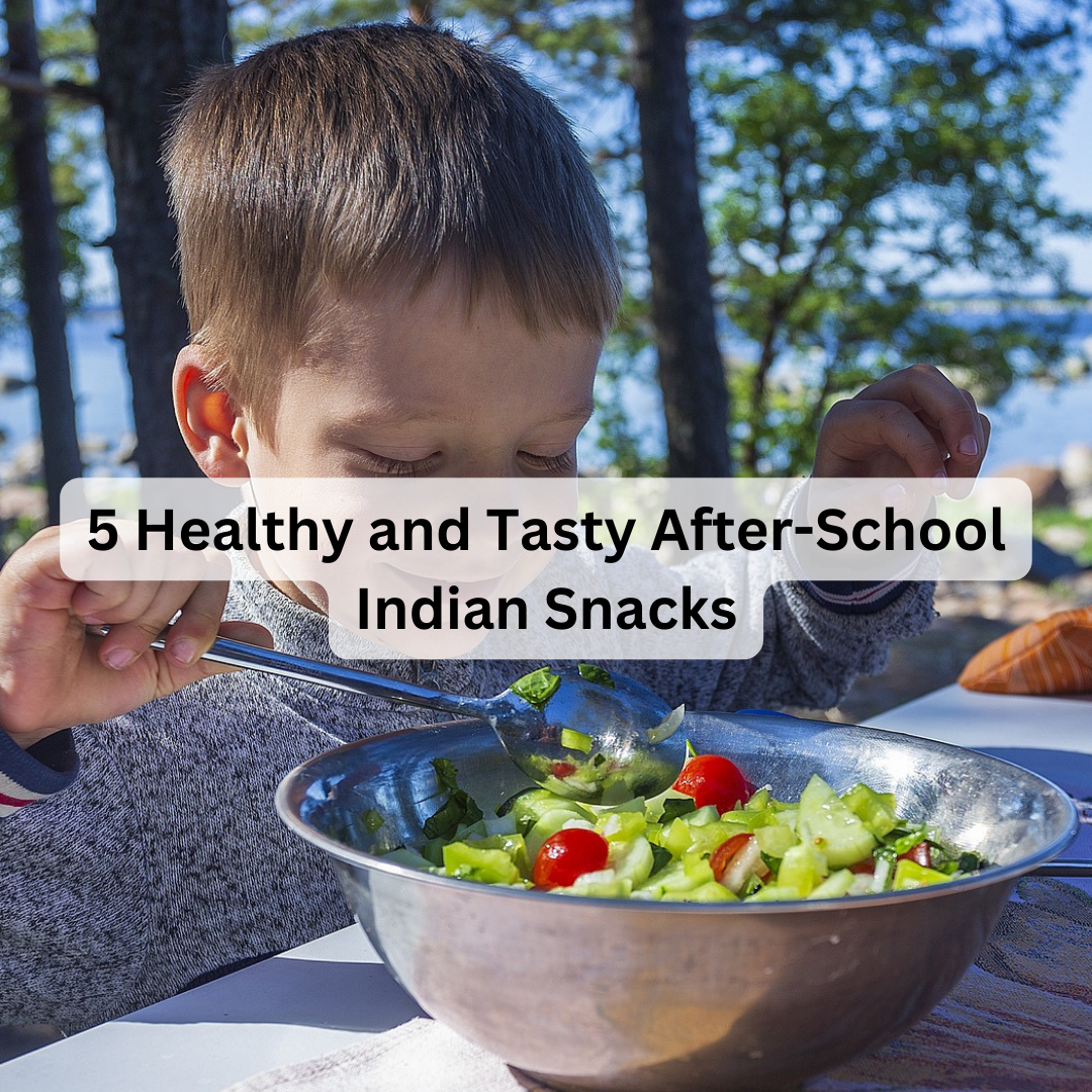 5 Healthy and Tasty After-School Indian Snacks