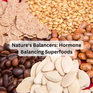 Nature's Balancers: Hormone Balancing Superfoods