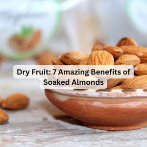 Dry Fruit: 7 Amazing Benefits of Soaked Almonds