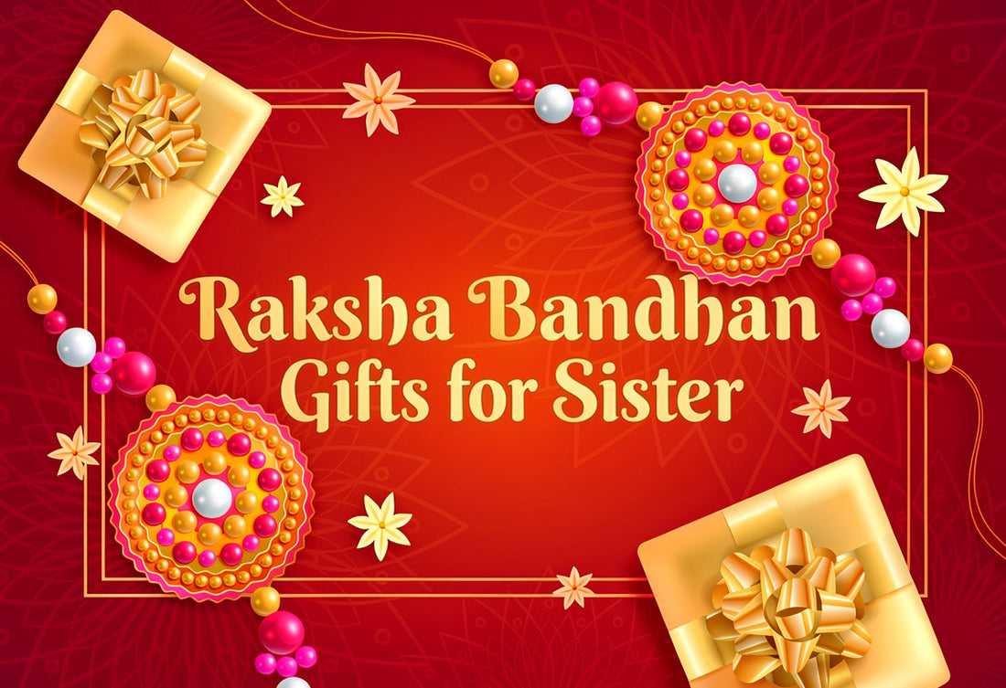 Raksha Bandhan Gifts for Sister