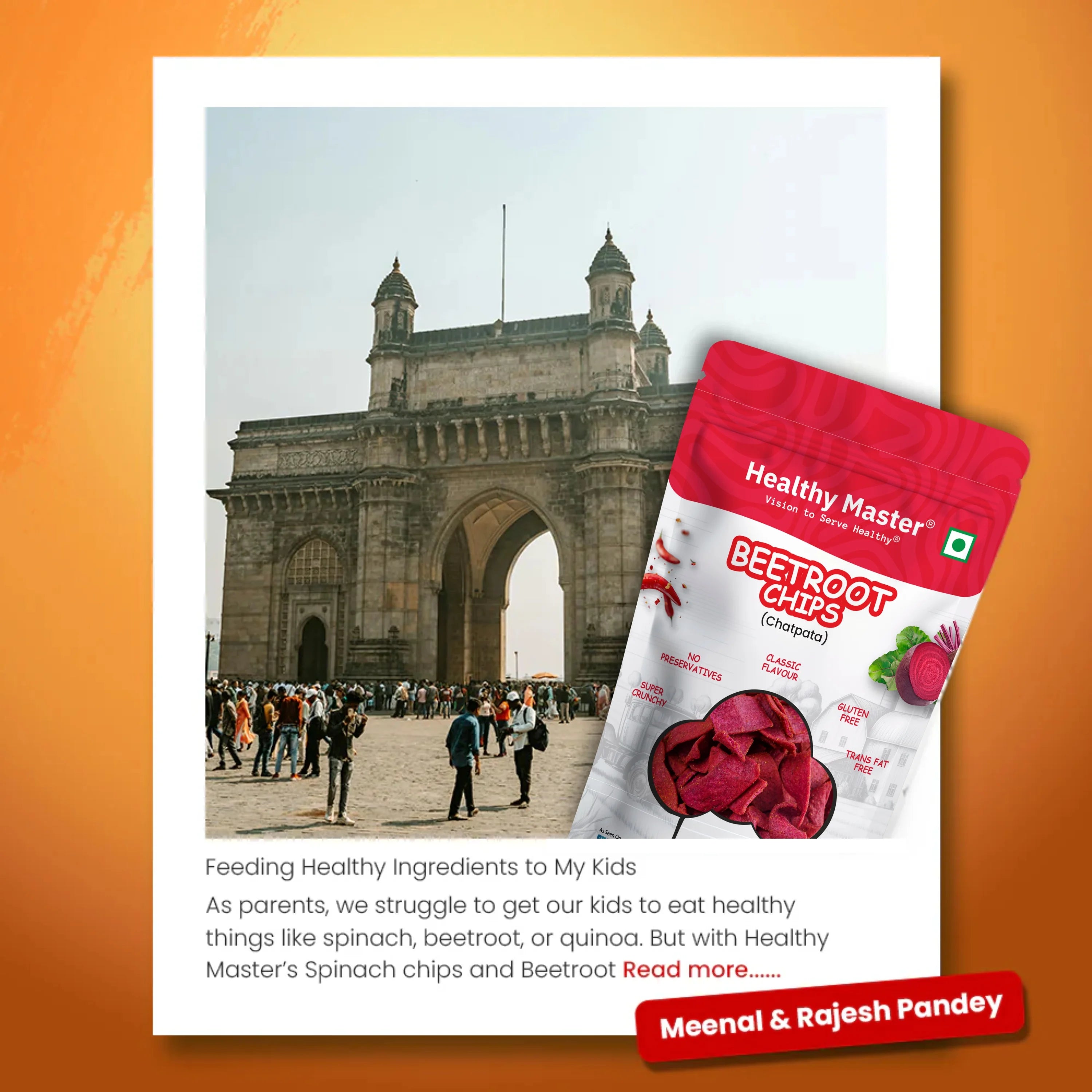 “As parents, we struggle to get our kids to eat healthy things like spinach, beetroot, or quinoa. But with Healthy Master’s Spinach chips and Beetroot khakhras, they happily eat without realizing it’s full of good stuff, lol! My daughter even packs these snacks for her school tiffin. Thank you, Healthy Master, for making snacks healthy and tasty!”